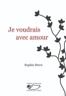 Je voudrais avec amour, de Sophie Stern, livre avec le dessin du Jasmin, amour passionnel