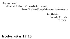 Ecclesiastes 12:13 You should see