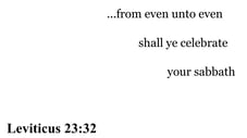 Leviticus 23:32 You should see