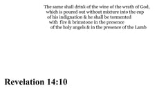 Revelation 14:10 You should see