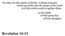 Revelation 16:14 You should see