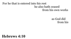 Hebrews 4:10 You should see