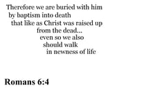 Romans 6:4 You should see