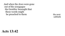 Acts 13:42 You should see