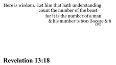 Revelation 13:18 You should see