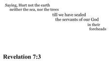 Revelation 7:3 You should see