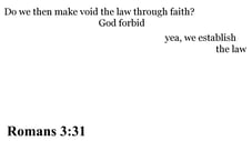 Romans 3:31 You should see