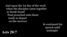 Acts 20:7 You should see