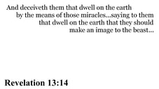 Revelation 13:14 You should see