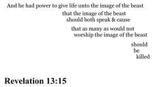 Revelation 13:15 You should see