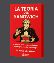 Libro La Teoría del Sándwich de Federico Villarruel, marketing y experiencia del cliente con magia y