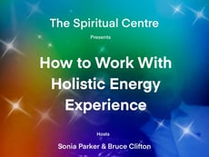 The Spiritual Centre presents the Holistic Energy Experience Bruce Clifton & Sonia Parker