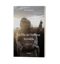 La fille de l'homme Invisible . Un roman de Eric Hansen