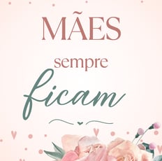 MÃES SEMPRE FICAM