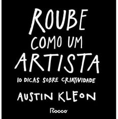 Livro Roube como um Artista Austin Kleon