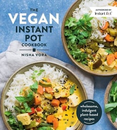 the vegan instant pot cookbook by Nisha vora