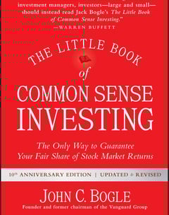 The Little Book of Common Sense Investing: The Only Way to Guarantee Your Fair Share of Stock Market