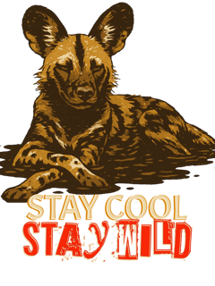 Image of an African dog artwork with the words stay cool, stay wild underneath