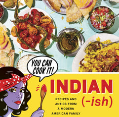 Indian-ish: Recipes and Antics from a Modern American Family" by Priya Krishna