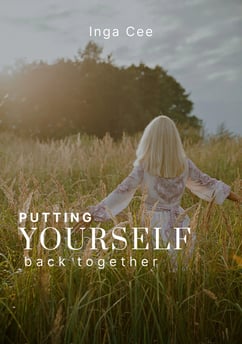 Putting Yourself Back Together Inga Cee