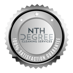 Nth Degree Cleaning Services 100% satisfaction guarantee