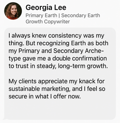 Testimonial for Earth + Earth Archetype: A coach shares how honoring her double Earth nature helped her shift from exhaustion