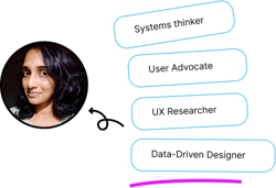 Systems thinker, User Advocate, UX researcher, Data driven design