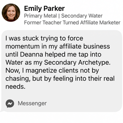 Former teacher turned affiliate learns to magnetize clients by her intuitive Water secondary archetype with emotions