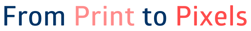 Slogan: From Print to Pixels
