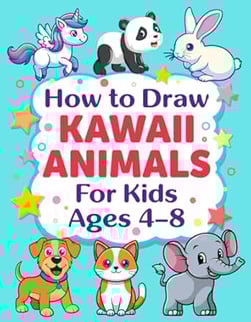 How to Draw Kawaii Animals for Kids Ages 4 to 8, Step by Step. Guide to Drawing Adorable Kawaii Animals