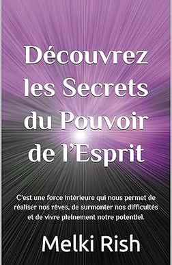 Découvrez les Secrets du Pouvoir de l'Esprit