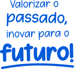 marca com o texto Valorizar o passado, inovar para o futuro!