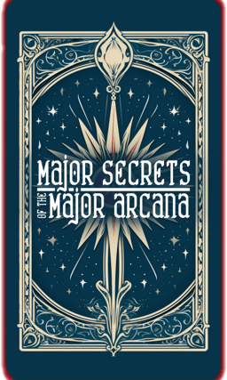 Major Secrets of the Major Arcana