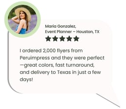 Customer testimonial about flyer printing and fast delivery to Houston, Texas by Peruimpress.