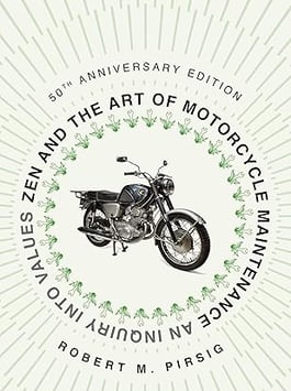 Zen and the Art of Motorcycle Maintenance