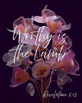 Worthy is the Lamb, Rev. 5:12