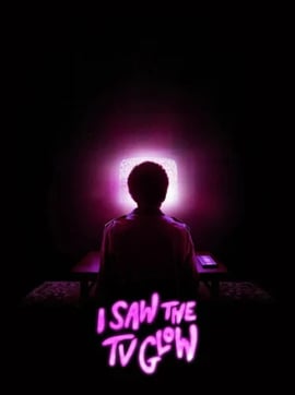 I Saw the TV Glow