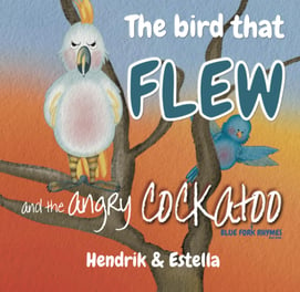 the bird that flew and the angry cockatoo rhyming picture book cover