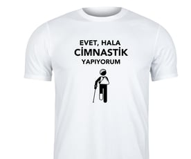 Hala cimnastik yapıyorum - türkçe baskı - Cimnastik tutku tişörtü