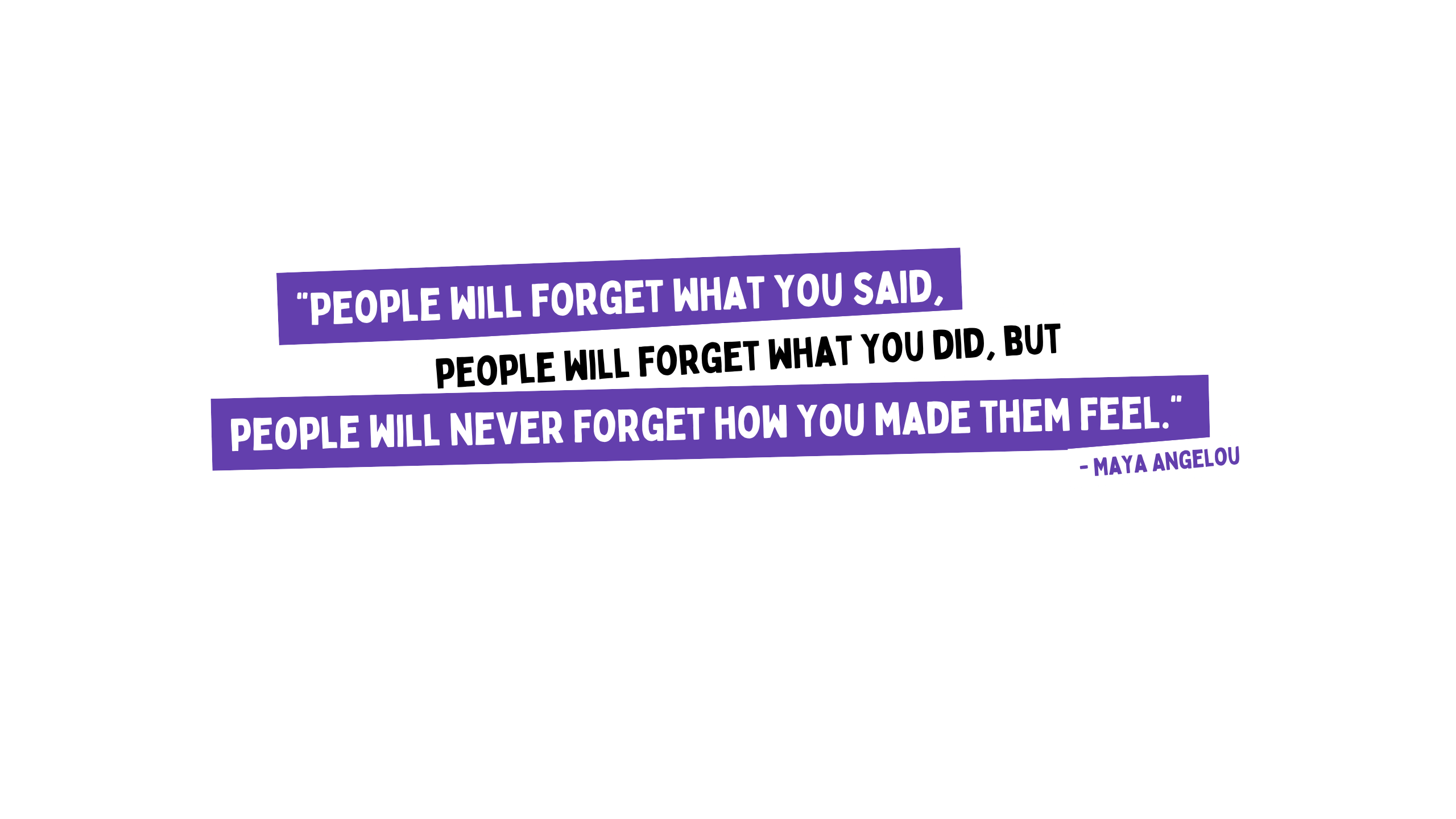 Maya angelou quote: people will forget what you siad