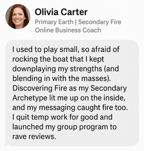 Testimonial for Earth + Fire Archetype: A mentor shares how Fire activated their confidence to step into visibility and stage