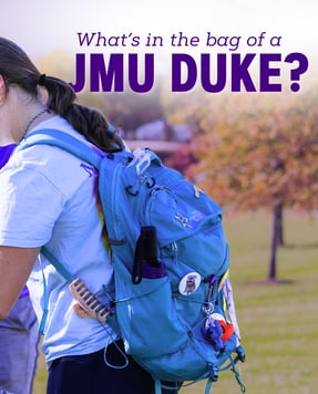 Picture of girl with a backpack and text that says "What's in the bag of a JMU Duke"