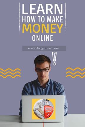 Learn how to make money on-line by Alonga travel