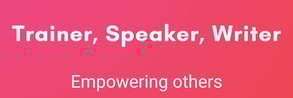 Trainer Spekaer Writer - Empowering others through engaging training, impactful speaking and writing