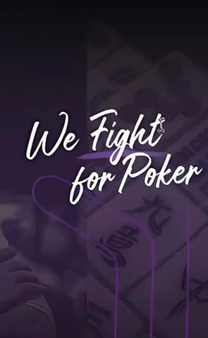 We Fight for Poker