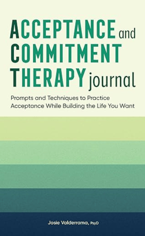 Book cover image of Josie Valderrama's self-help book, Acceptance and Commitment Therapy Journal