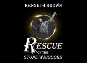 Rescue of the Stone Warriors - An Action-Adventure Fantasy Novel by Kenneth Brown
