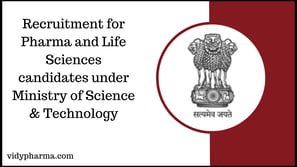 Recruitment for Pharma and Life Sciences candidates under Ministry of Science & Technology