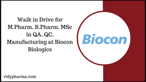 Walk in Drive for M.Pharm, B.Pharm, MSc in QA, QC, Manufacturing at Biocon Biologics