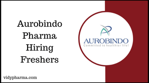 Aurobindo Pharma Hiring Freshers